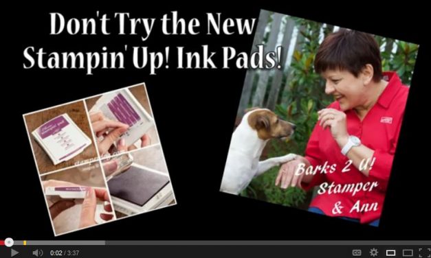 Don’t Try the New Stampin’ Up! Ink Pads!