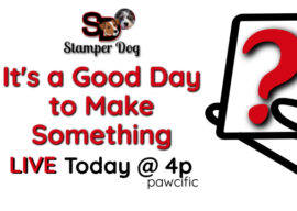 It’s a Great Day to Make Something